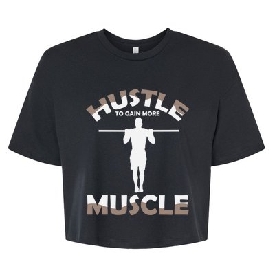 Calisthenics Ghetto Fitness "Hustle To Gain Muscle" Cute Gift Bella+Canvas Jersey Crop Tee