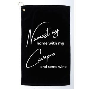 Cavapoo Gift Funny Nama'stay For Yoga And Dog Lovers Gift Platinum Collection Golf Towel