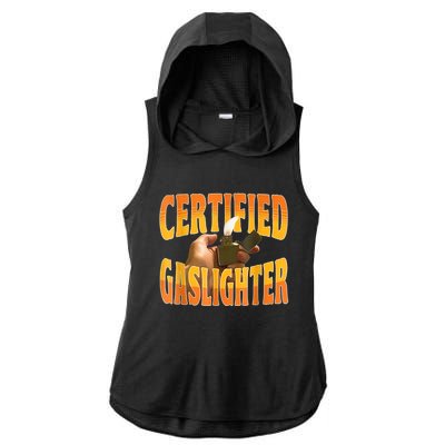 Certified Gaslighter Funny Sarcasm Oddly Specific Meme Ladies PosiCharge Tri-Blend Wicking Draft Hoodie Tank