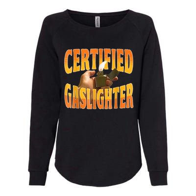 Certified Gaslighter Funny Sarcasm Oddly Specific Meme Womens California Wash Sweatshirt