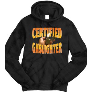 Certified Gaslighter Funny Sarcasm Oddly Specific Meme Tie Dye Hoodie