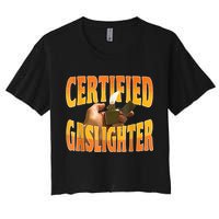 Certified Gaslighter Funny Sarcasm Oddly Specific Meme Women's Crop Top Tee