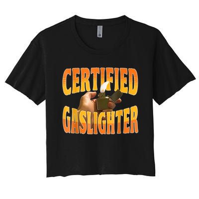 Certified Gaslighter Funny Sarcasm Oddly Specific Meme Women's Crop Top Tee