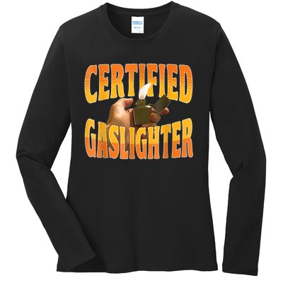 Certified Gaslighter Funny Sarcasm Oddly Specific Meme Ladies Long Sleeve Shirt