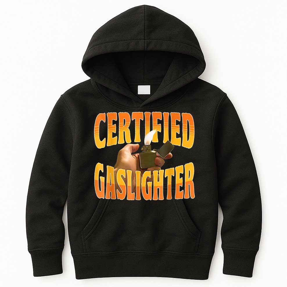 Certified Gaslighter Funny Sarcasm Oddly Specific Meme Kids Hoodie