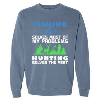 Cute Gift Fishing Solves Most Of My Problems Hunting The Rest Fishing Garment-Dyed Sweatshirt