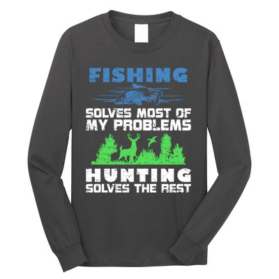 Cute Gift Fishing Solves Most Of My Problems Hunting The Rest Fishing Long Sleeve Shirt