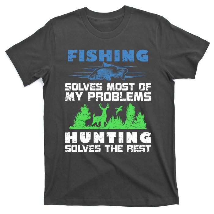 Cute Gift Fishing Solves Most Of My Problems Hunting The Rest Fishing T-Shirt