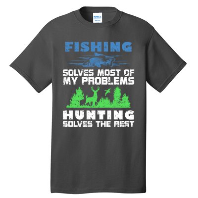 Cute Gift Fishing Solves Most Of My Problems Hunting The Rest Fishing Tall T-Shirt