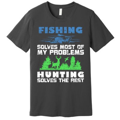 Cute Gift Fishing Solves Most Of My Problems Hunting The Rest Fishing Premium T-Shirt