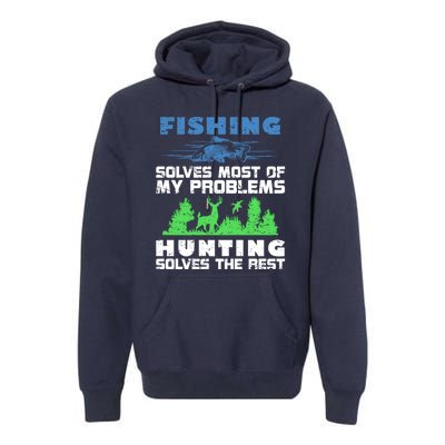 Cute Gift Fishing Solves Most Of My Problems Hunting The Rest Fishing Premium Hoodie