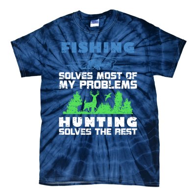 Cute Gift Fishing Solves Most Of My Problems Hunting The Rest Fishing Tie-Dye T-Shirt