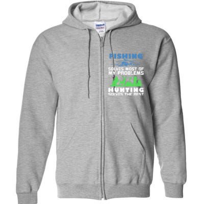 Cute Gift Fishing Solves Most Of My Problems Hunting The Rest Fishing Full Zip Hoodie