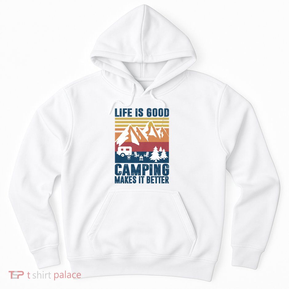 Camping Gifts For Camper Camping Makes It Better Hoodie