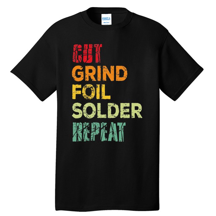 Cut grind foil solder repeat Stained Glass Artist. Tall T-Shirt