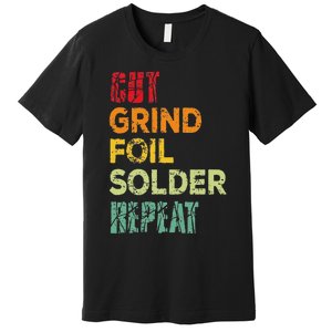 Cut grind foil solder repeat Stained Glass Artist. Premium T-Shirt