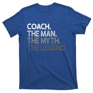 Coach Gift For Coaches Gift The Myth Legend Coaching Great Gift T-Shirt