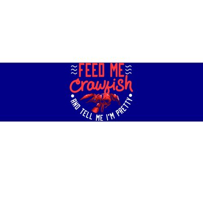 Crawfish Gift Funny Feed Me Tell Me I'm Pretty Meaningful Gift Bumper Sticker