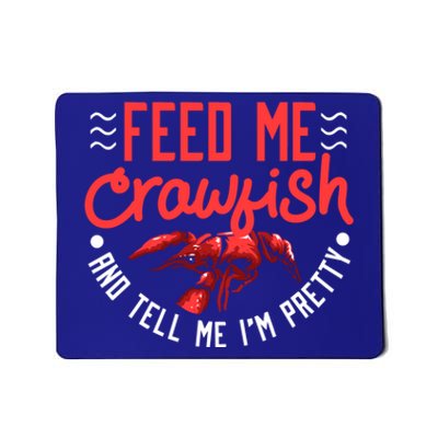 Crawfish Gift Funny Feed Me Tell Me I'm Pretty Meaningful Gift Mousepad