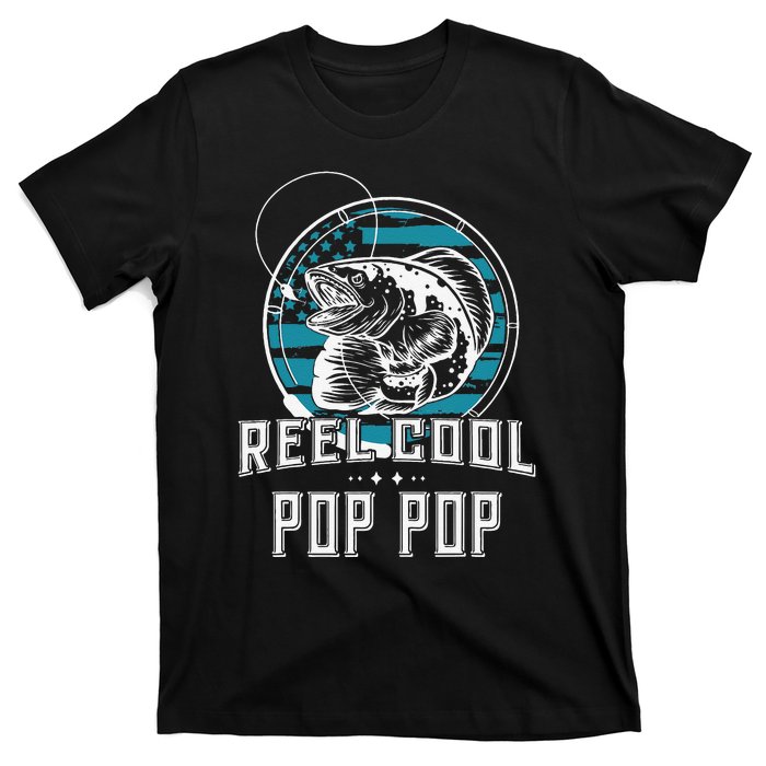 Cute Gift For Fathers Day Reel Cool Pop Pop Fishing T-Shirt