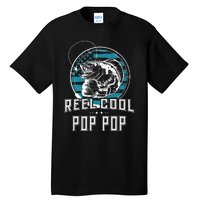 Cute Gift For Fathers Day Reel Cool Pop Pop Fishing Tall T-Shirt