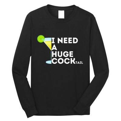 Cocktail Gag Gifts For Women I Need A Huge Cocktail Long Sleeve Shirt