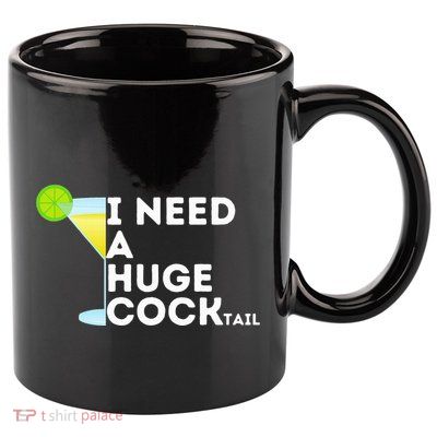 Cocktail Gag Gifts For Women I Need A Huge Cocktail 11oz C Handle Ceramic Mug