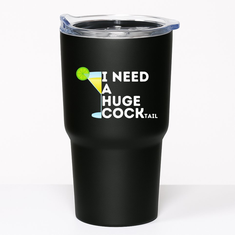 Cocktail Gag Gifts For Women I Need A Huge Cocktail Tumbler