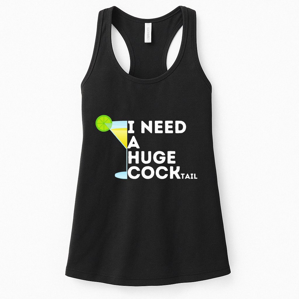 Cocktail Gag Gifts For Women I Need A Huge Cocktail Womens Tank Top