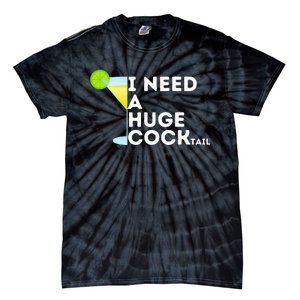 Cocktail Gag Gifts For Women I Need A Huge Cocktail Tie-Dye T-Shirt