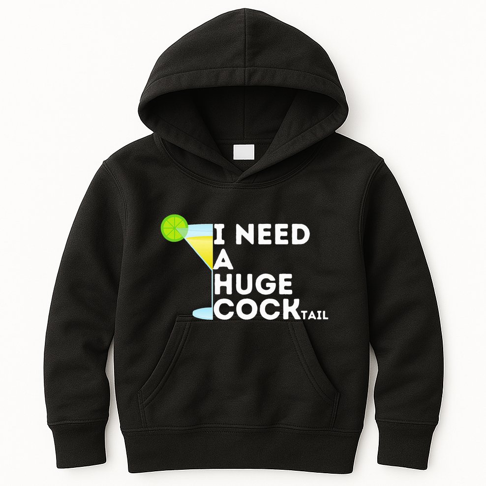 Cocktail Gag Gifts For Women I Need A Huge Cocktail Kids Hoodie
