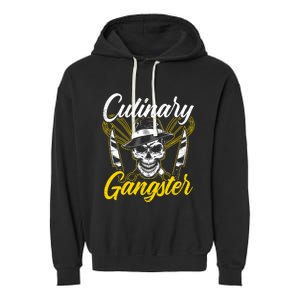 Culinary Gangster Gift Aspiring Chefs Chef Life Great Gift Garment-Dyed Fleece Hoodie