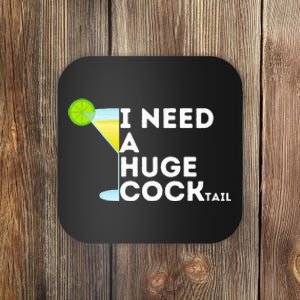 Cocktail Gag Gifts For Women I Need A Huge Cocktail Coaster