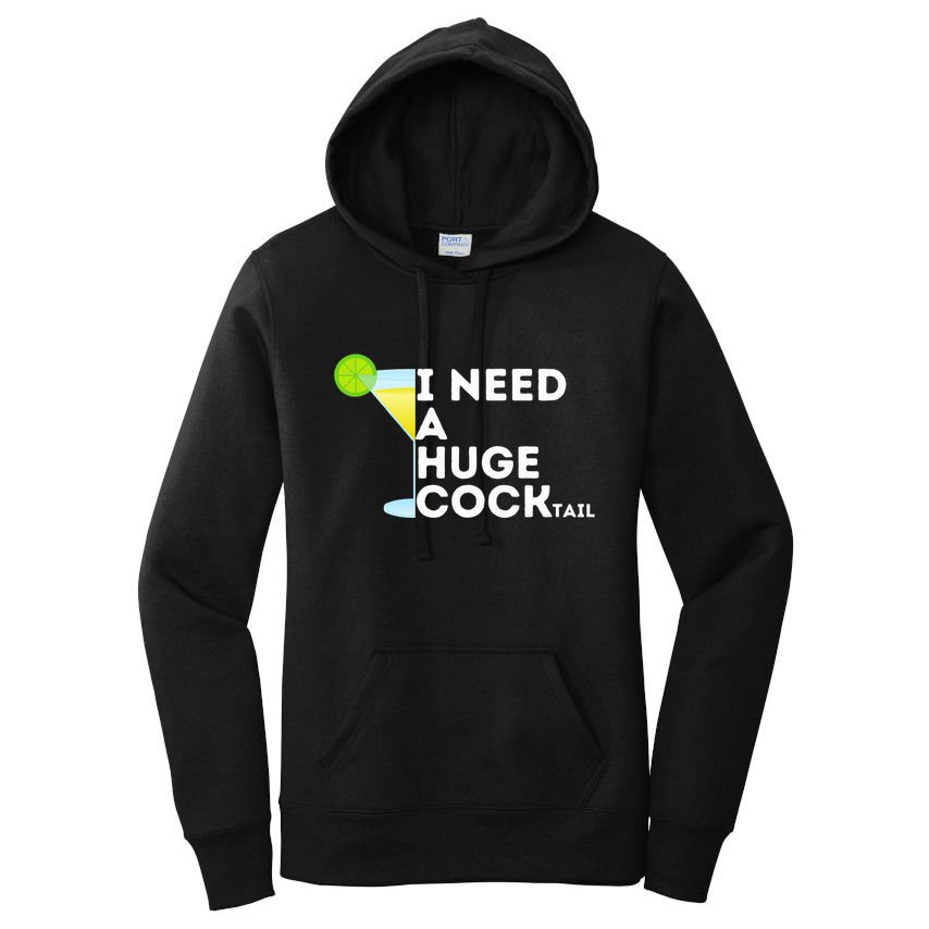 Cocktail Gag Gifts For Women I Need A Huge Cocktail Women's Pullover Hoodie