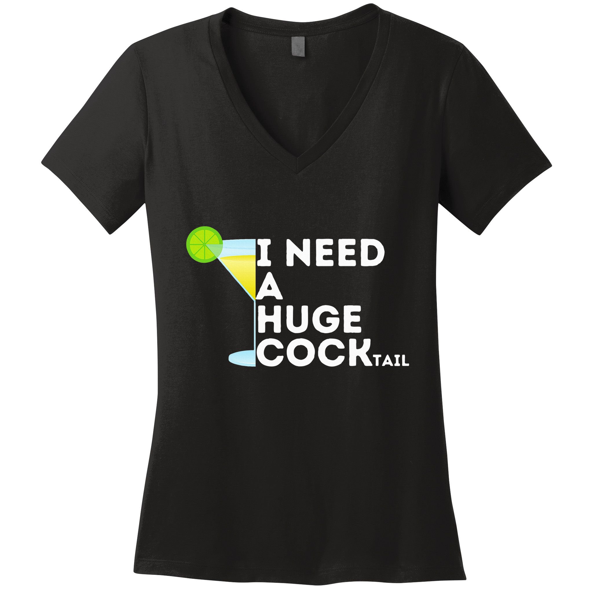 Cocktail Gag Gifts For Women I Need A Huge Cocktail Women's V-Neck T-Shirt