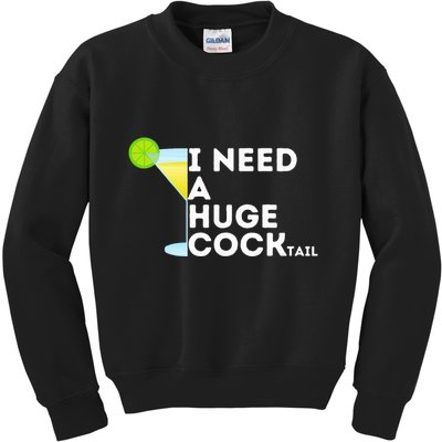 Cocktail Gag Gifts For Women I Need A Huge Cocktail Kids Sweatshirt