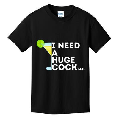 Cocktail Gag Gifts For Women I Need A Huge Cocktail Kids T-Shirt