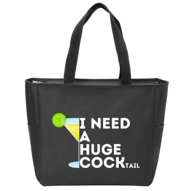 Cocktail Gag Gifts For Women I Need A Huge Cocktail Zip Tote Bag