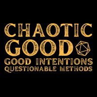 Chaotic Good Good Intentions Questionable Methods Button
