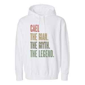 Cael Great Gift The The Myth The Legend Funny Great Gift Name Gift Garment-Dyed Fleece Hoodie