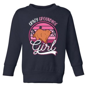 Crazy Groundhog Girl Marmot Girl Woodchuck Toddler Sweatshirt