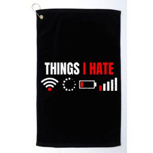 Computer Geek Gift Things I Hate Hilarious Gamer Present Platinum Collection Golf Towel