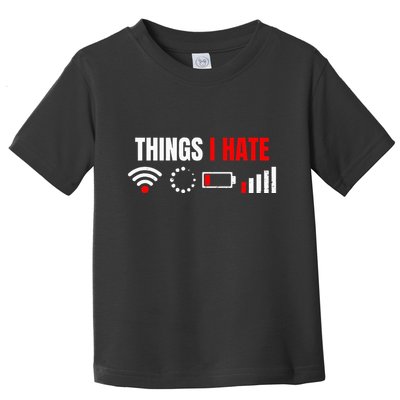 Computer Geek Gift Things I Hate Hilarious Gamer Present Toddler T-Shirt