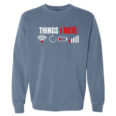 Computer Geek Gift Things I Hate Hilarious Gamer Present Garment-Dyed Sweatshirt