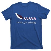 CMon Get Gloomy T-Shirt