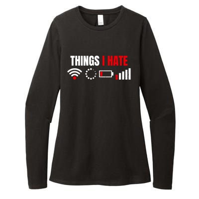 Computer Geek Gift: Things I Hate Hilarious Gamer Present Funny Gift Womens CVC Long Sleeve Shirt