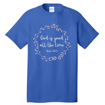 Christian Gift God Is Good All The Time Great Gift Tall T-Shirt