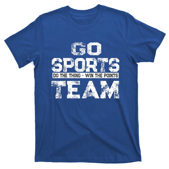 Cool Gift Go Sports Do The Thing Win The Points Team Gift T-Shirt