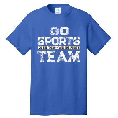 Cool Gift Go Sports Do The Thing Win The Points Team Gift Tall T-Shirt