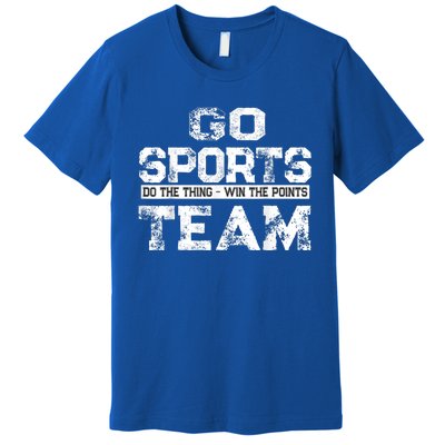 Cool Gift Go Sports Do The Thing Win The Points Team Gift Premium T-Shirt